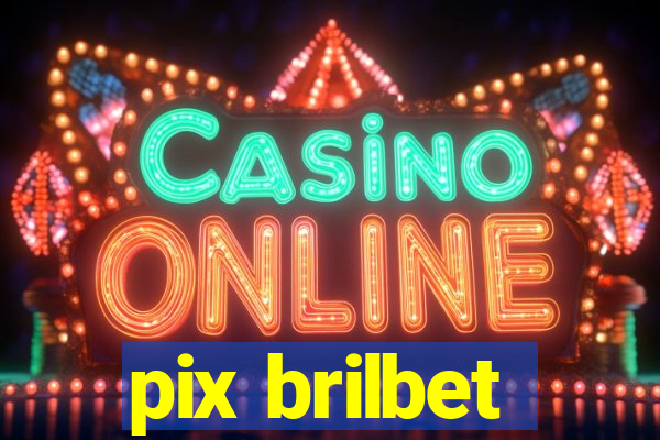 pix brilbet